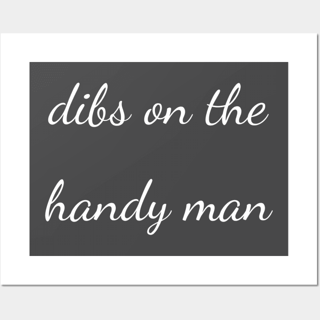 dibs on the handy man Wall Art by Apollo Beach Tees